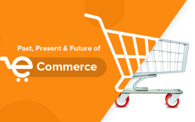 Trends OF Ecommerce: Past, Present and Future