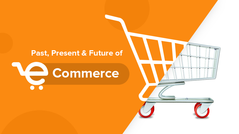 Trends OF Ecommerce: Past, Present and Future | PAS Agency