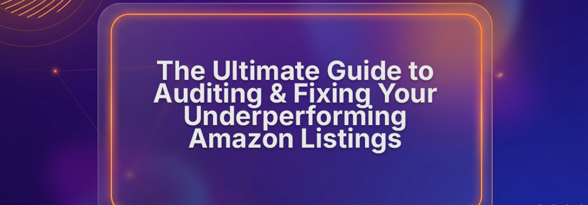 Amazon Listing Audit Guide: Fix Underperforming Listings Fast