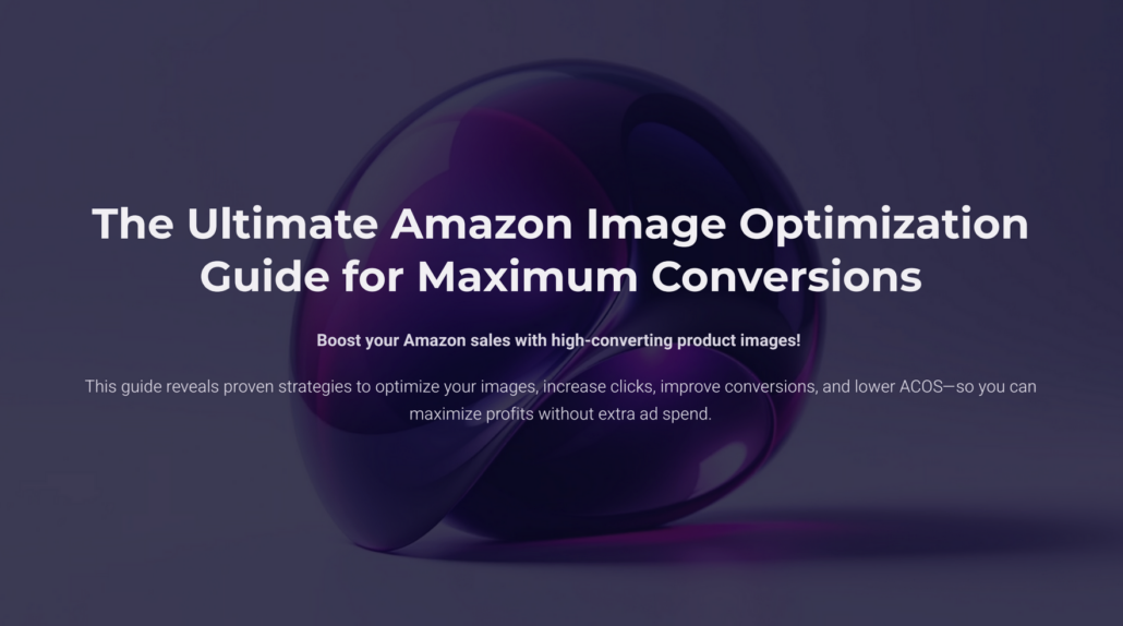the ultimate amazon image optimization guide for maximum conversions