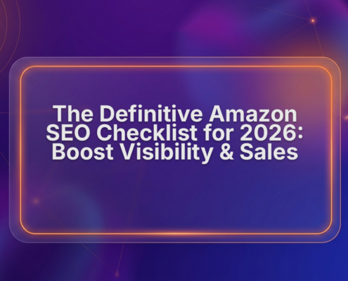 The Definitive Amazon SEO Checklist for 2026: Boost Visibility & Sales