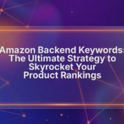 Amazon Backend Keywords: Ultimate Strategy to Boost Rankings