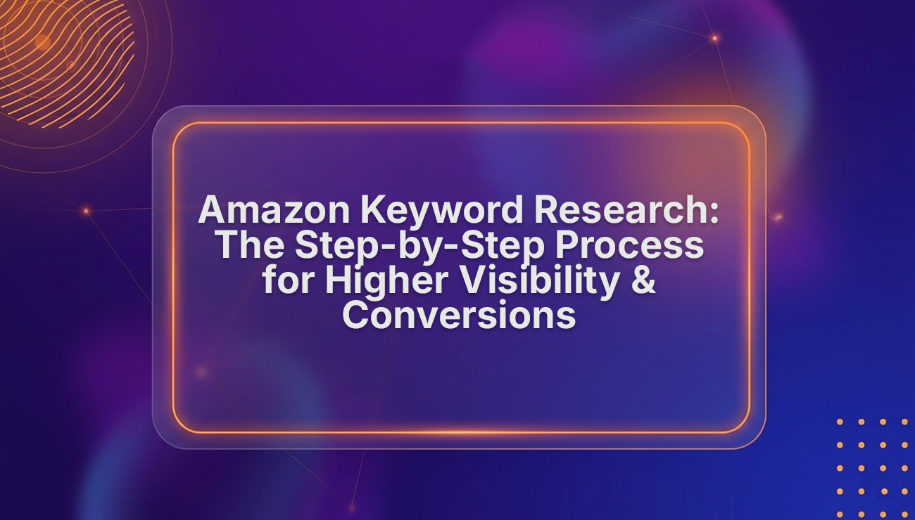 Amazon Keyword Research Guide: Boost Rankings & Conversions