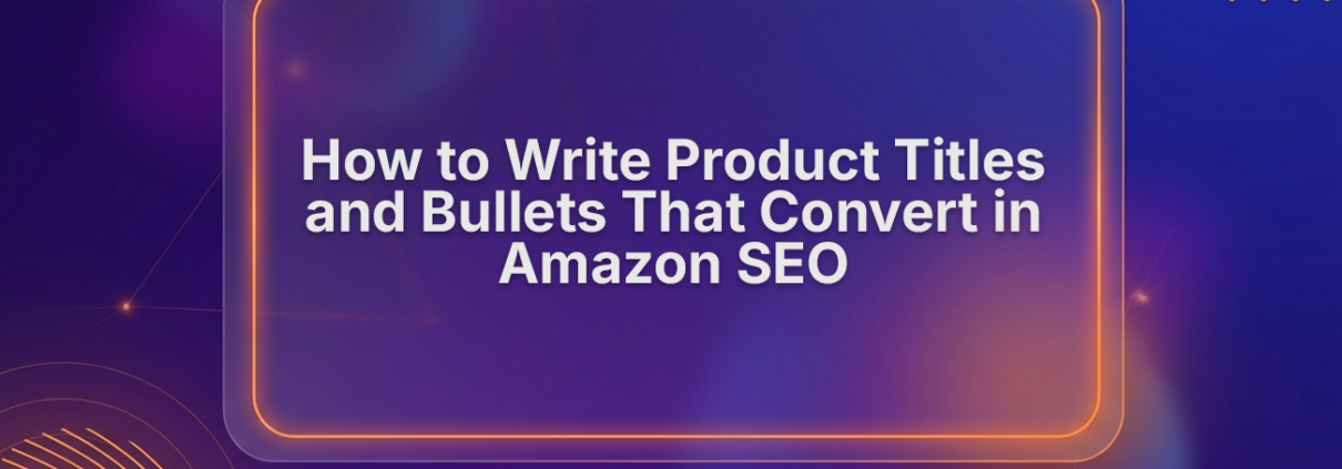 Amazon Listing Optimization: Write Product Titles & Bullets That Convert