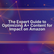 Expert Guide to Optimizing A+ Content for Impact
