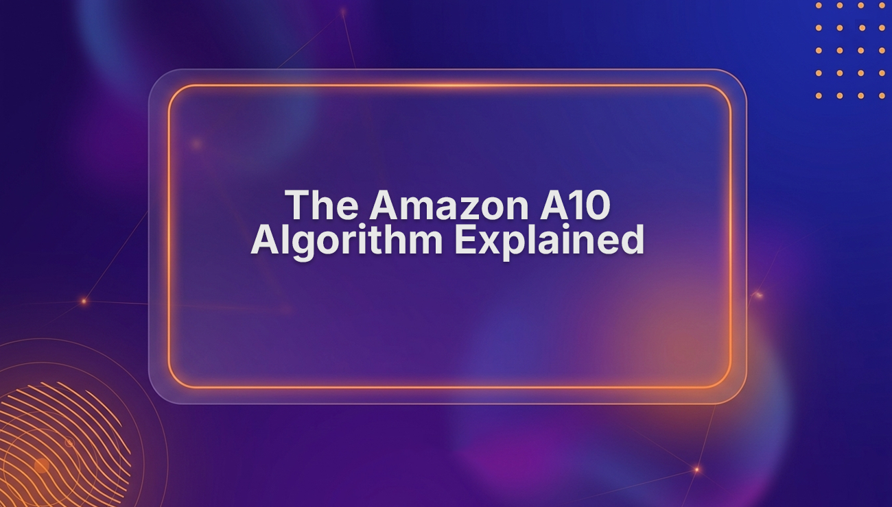 Amazon A10 Algorithm Explained: How to Rank Higher in 2026 (Guide)