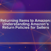 Amazon Return Policy for Sellers: Returns, Refunds & Account Health